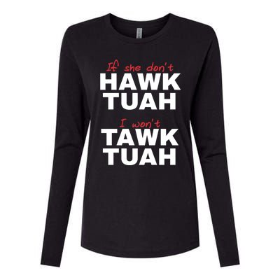 If She DonT Hawk Tush I WonT Tawk Tuah Womens Cotton Relaxed Long Sleeve T-Shirt