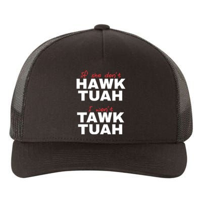 If She DonT Hawk Tush I WonT Tawk Tuah Yupoong Adult 5-Panel Trucker Hat