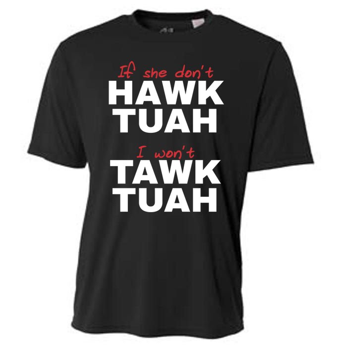 If She DonT Hawk Tush I WonT Tawk Tuah Cooling Performance Crew T-Shirt