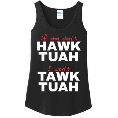 If She DonT Hawk Tush I WonT Tawk Tuah Ladies Essential Tank