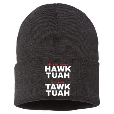 If She DonT Hawk Tush I WonT Tawk Tuah Sustainable Knit Beanie