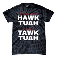 If She DonT Hawk Tush I WonT Tawk Tuah Tie-Dye T-Shirt