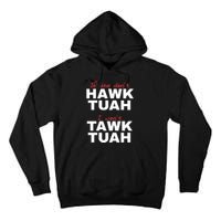 If She DonT Hawk Tush I WonT Tawk Tuah Tall Hoodie