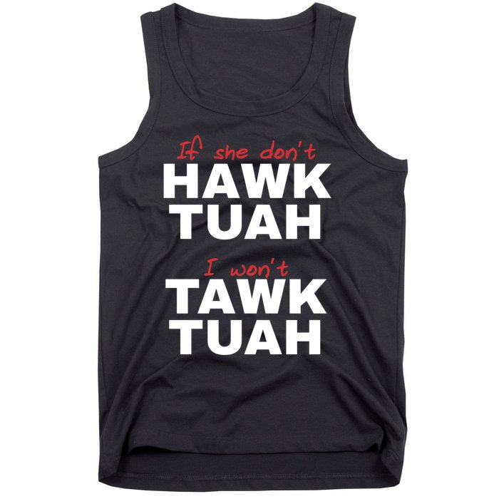 If She DonT Hawk Tush I WonT Tawk Tuah Tank Top