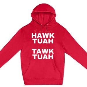 If She DonT Hawk Tush I WonT Tawk Tuah Premium Pullover Hoodie