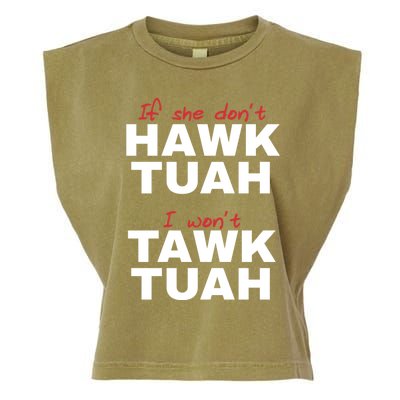 If She DonT Hawk Tush I WonT Tawk Tuah Garment-Dyed Women's Muscle Tee