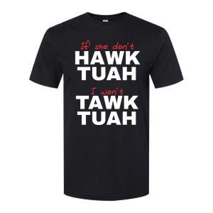 If She DonT Hawk Tush I WonT Tawk Tuah Softstyle CVC T-Shirt