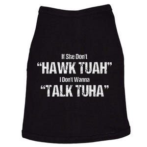 If She Dont Hawk Tuah I Dont Wanna Talk Tuha Doggie Tank