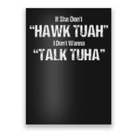 If She Dont Hawk Tuah I Dont Wanna Talk Tuha Poster