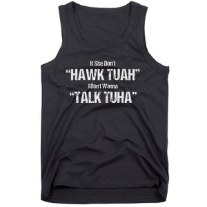 If She Dont Hawk Tuah I Dont Wanna Talk Tuha Tank Top