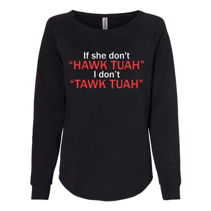 If She Dont Hawk Tuah I Dont Tawk Tuah Womens California Wash Sweatshirt