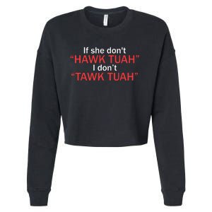 If She Dont Hawk Tuah I Dont Tawk Tuah Cropped Pullover Crew