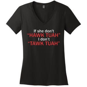 If She Dont Hawk Tuah I Dont Tawk Tuah Women's V-Neck T-Shirt