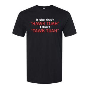 If She Dont Hawk Tuah I Dont Tawk Tuah Softstyle CVC T-Shirt