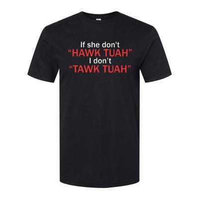 If She Dont Hawk Tuah I Dont Tawk Tuah Softstyle CVC T-Shirt