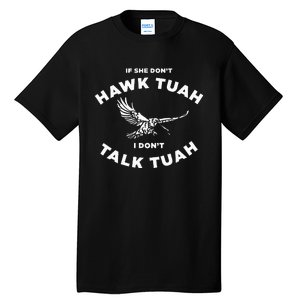 If She DonT Hawk Tuah I DonT Talk Tuah Spitting Tall T-Shirt