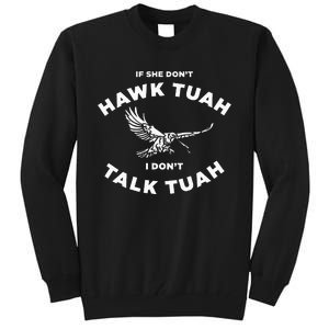 If She DonT Hawk Tuah I DonT Talk Tuah Spitting Tall Sweatshirt