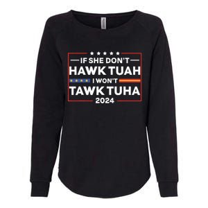 If She Dont H.A.W.K T.U.A.H I Dont Wanna Talk Tuha Womens California Wash Sweatshirt