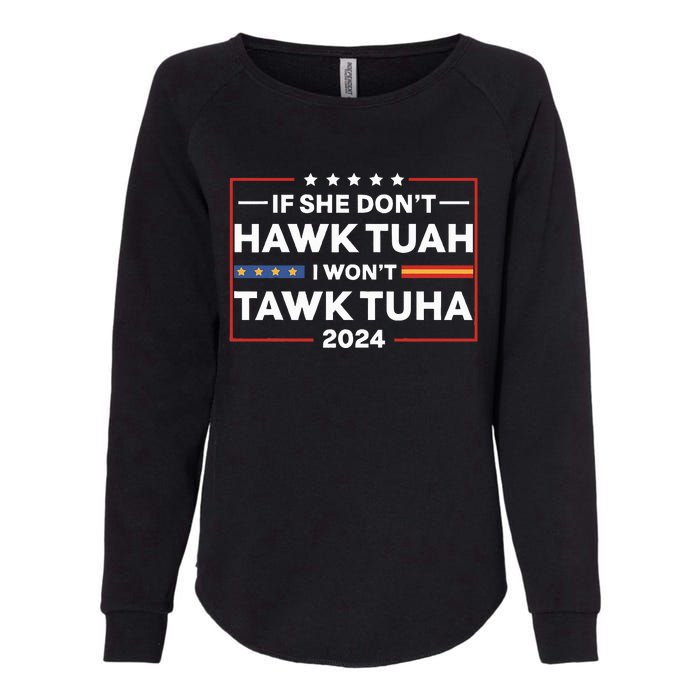 If She Dont H.A.W.K T.U.A.H I Dont Wanna Talk Tuha Womens California Wash Sweatshirt