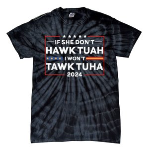 If She Dont H.A.W.K T.U.A.H I Dont Wanna Talk Tuha Tie-Dye T-Shirt