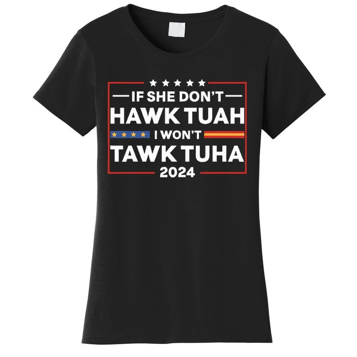 If She Dont H.A.W.K T.U.A.H I Dont Wanna Talk Tuha Women's T-Shirt