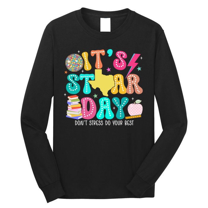It's Staar Day Testing Day Exam Teachers State Long Sleeve Shirt