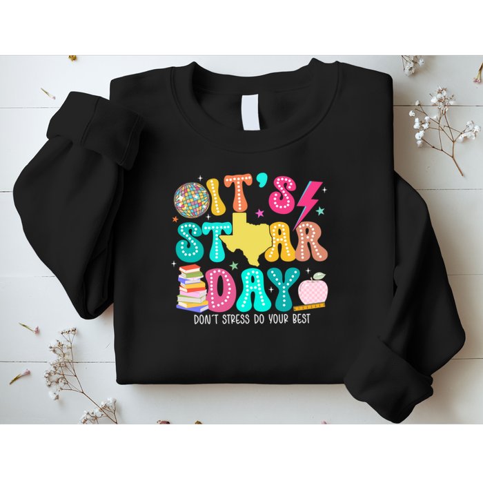 It's Staar Day Testing Day Exam Teachers State Sweatshirt
