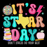 It's Staar Day Testing Day Exam Teachers State Sweatshirt