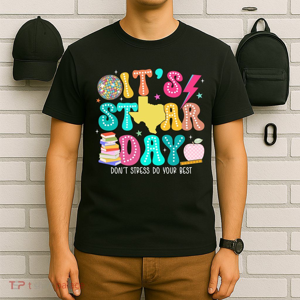 It's Staar Day Testing Day Exam Teachers State T-Shirt