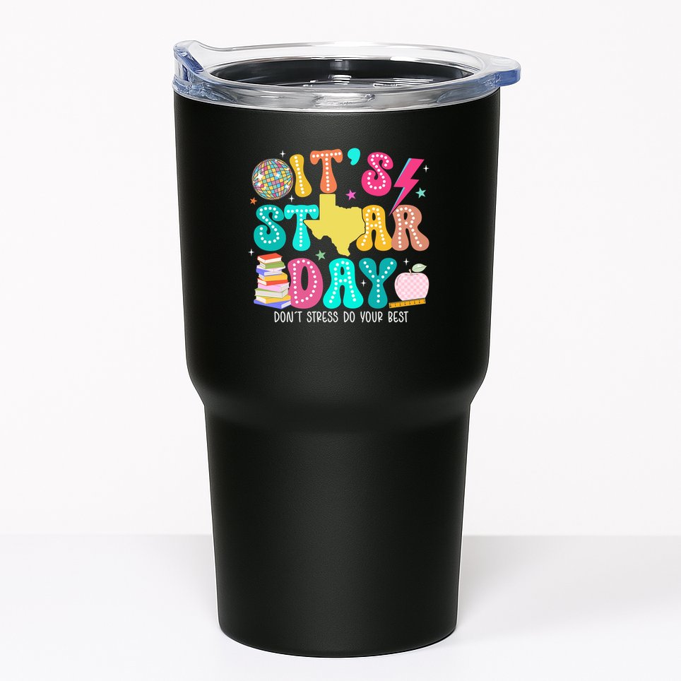 It's Staar Day Testing Day Exam Teachers State Tumbler