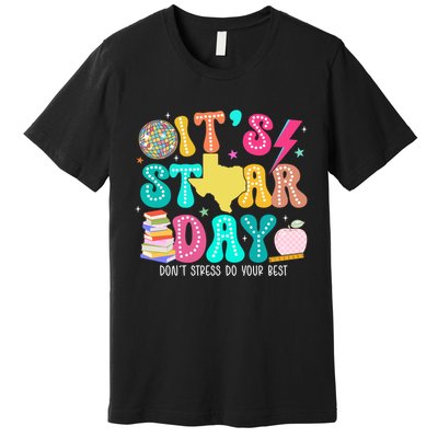It's Staar Day Testing Day Exam Teachers State Premium T-Shirt