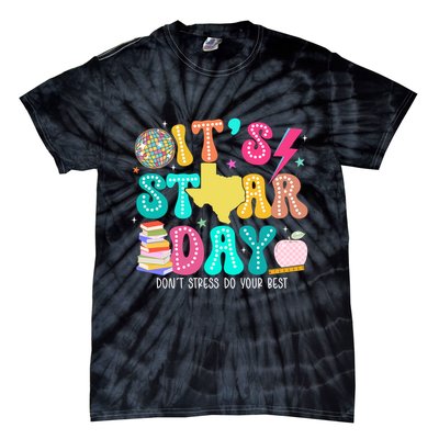 It's Staar Day Testing Day Exam Teachers State Tie-Dye T-Shirt