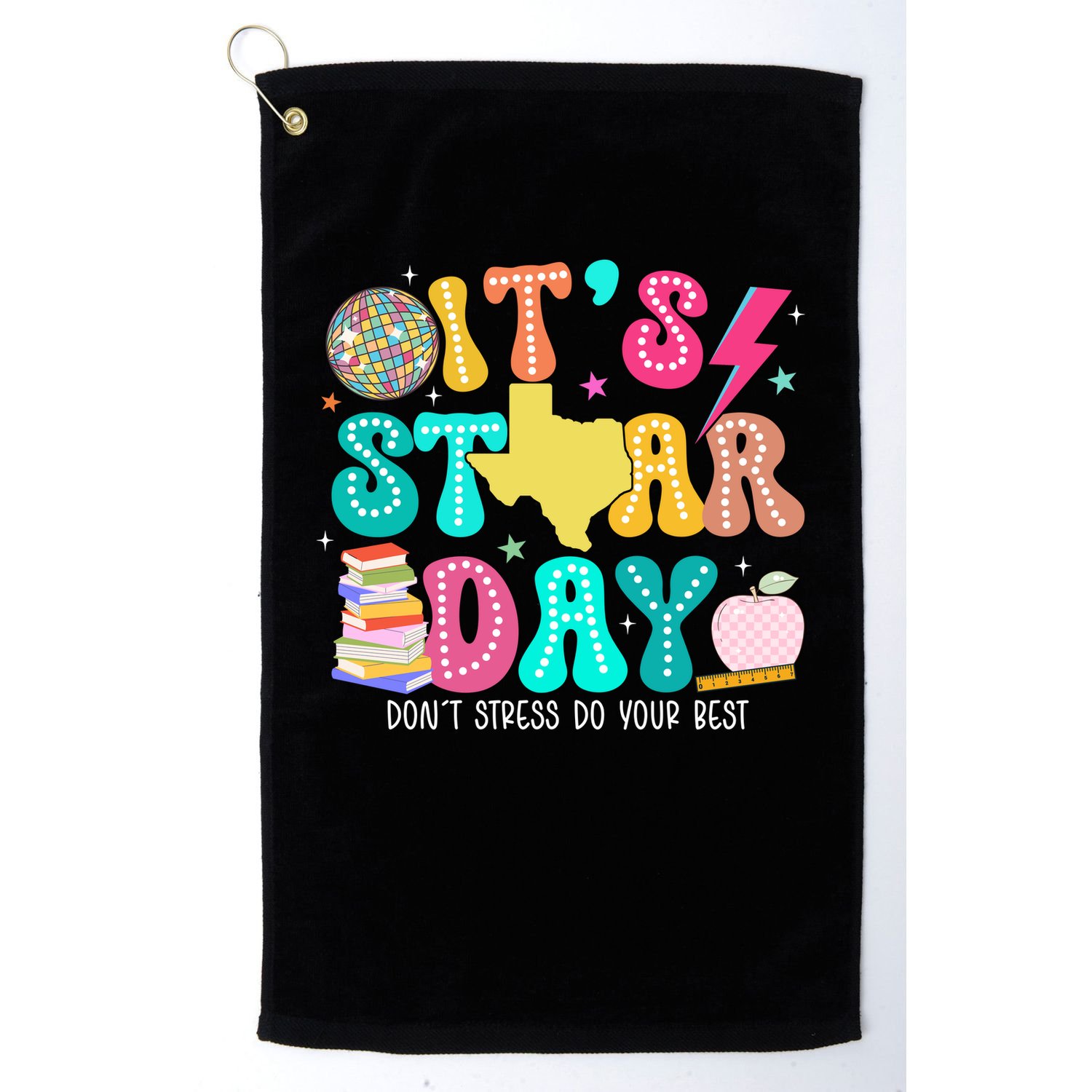 It's Staar Day Testing Day Exam Teachers State Golf Towel