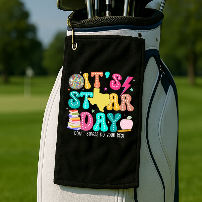 It's Staar Day Testing Day Exam Teachers State Golf Towel