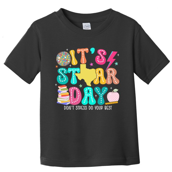 It's Staar Day Testing Day Exam Teachers State Toddler T-Shirt