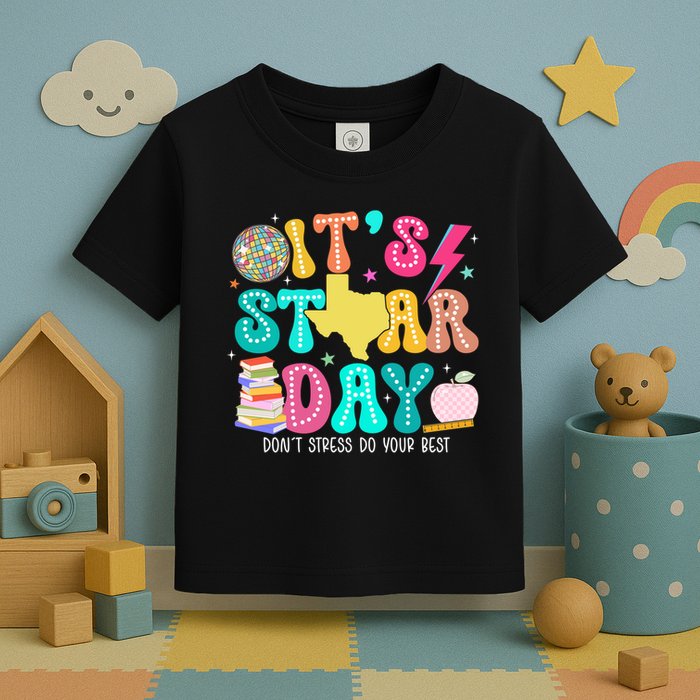 It's Staar Day Testing Day Exam Teachers State Toddler T-Shirt