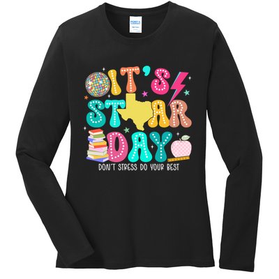 It's Staar Day Testing Day Exam Teachers State Ladies Long Sleeve Shirt
