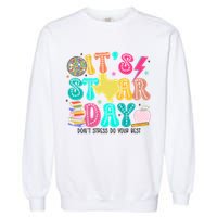 It's Staar Day Testing Day Exam Teachers State Garment-Dyed Sweatshirt