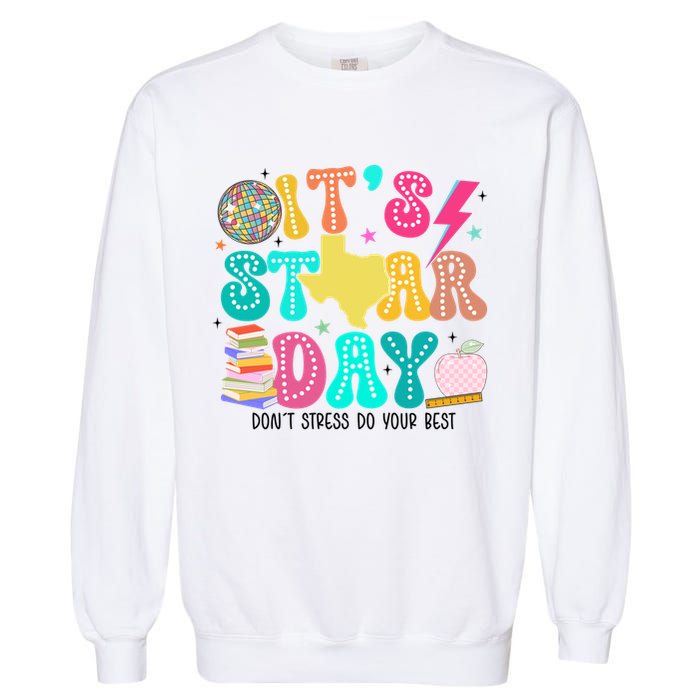 It's Staar Day Testing Day Exam Teachers State Garment-Dyed Sweatshirt
