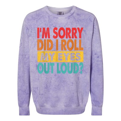 Im Sorry Did I Roll My Eyes Out Loud Funny Sarcastic Retro Colorblast Crewneck Sweatshirt