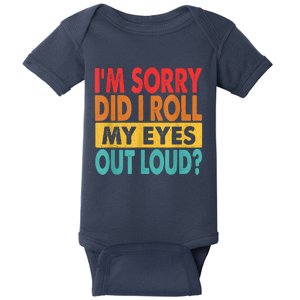 Im Sorry Did I Roll My Eyes Out Loud Funny Sarcastic Retro Baby Bodysuit