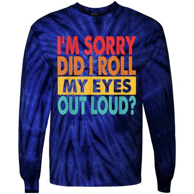 Im Sorry Did I Roll My Eyes Out Loud Funny Sarcastic Retro Tie-Dye Long Sleeve Shirt