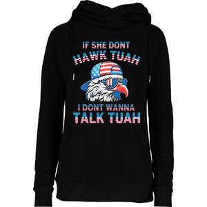 If She DonT Hawk Tuah I DonT Wanna Tawk Tuha Womens Funnel Neck Pullover Hood