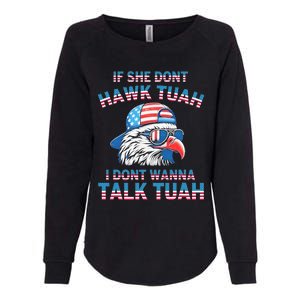 If She DonT Hawk Tuah I DonT Wanna Tawk Tuha Womens California Wash Sweatshirt