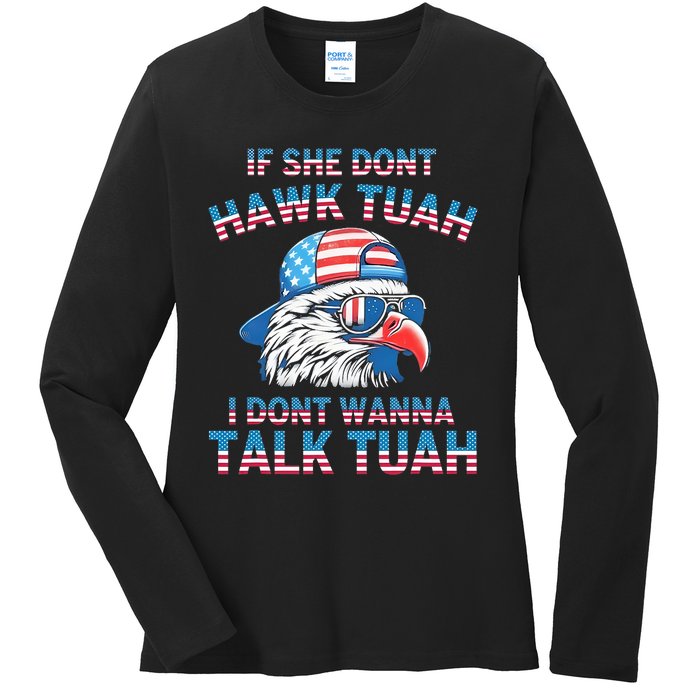 If She DonT Hawk Tuah I DonT Wanna Tawk Tuha Ladies Long Sleeve Shirt