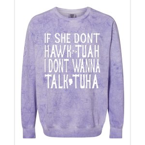 If She Don’T Hawk Tuah I Don’T Wanna Talk Tuha Colorblast Crewneck Sweatshirt