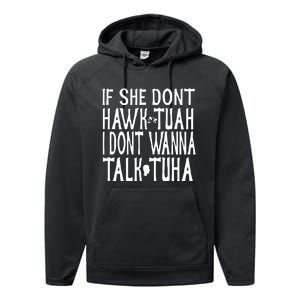 If She Don’T Hawk Tuah I Don’T Wanna Talk Tuha Performance Fleece Hoodie