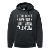 If She Don’T Hawk Tuah I Don’T Wanna Talk Tuha Performance Fleece Hoodie