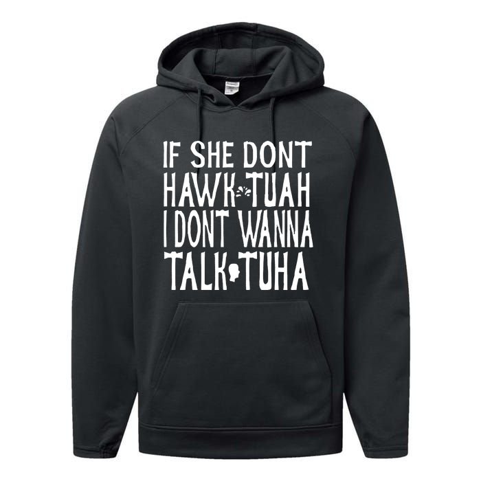 If She Don’T Hawk Tuah I Don’T Wanna Talk Tuha Performance Fleece Hoodie