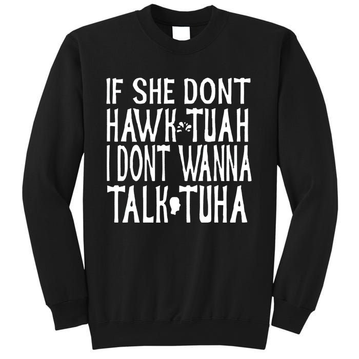 If She Don’T Hawk Tuah I Don’T Wanna Talk Tuha Sweatshirt